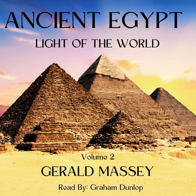 Ancient Egypt - Light Of The World Volume 2