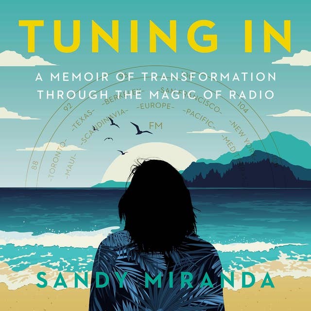 Tuning In: A Memoir of Transformation Through the Magic of Radio