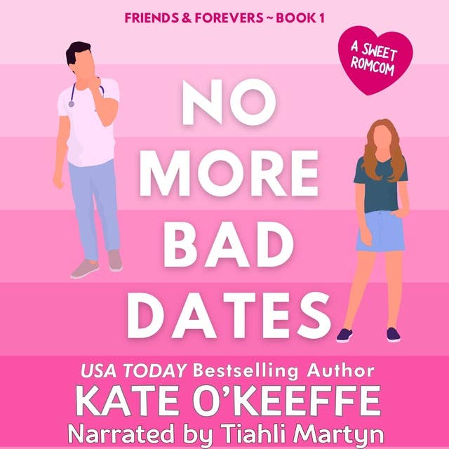 No More Bad Dates: A Sweet Roommate/ Friends-to-Lovers RomCom