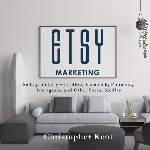 Etsy Marketing: Selling on Etsy with SEO, Facebook, Pinterest, Instagram, and Other Social Medias