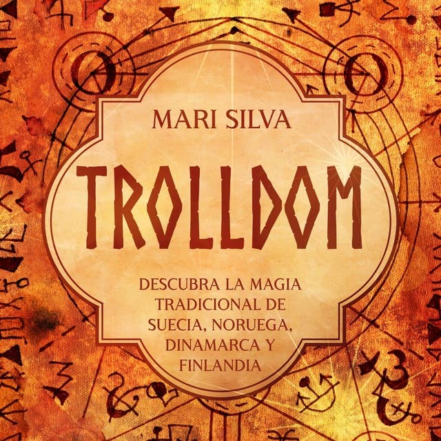 Trolldom: Descubra la magia tradicional de Suecia, Noruega, Dinamarca y Finlandia