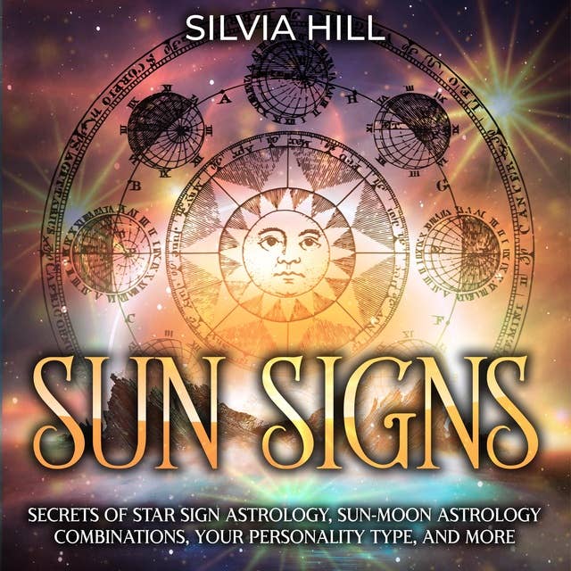 Sun Signs: Secrets of Star Sign Astrology, Sun-Moon Astrology Combinations, Your Personality Type, and More