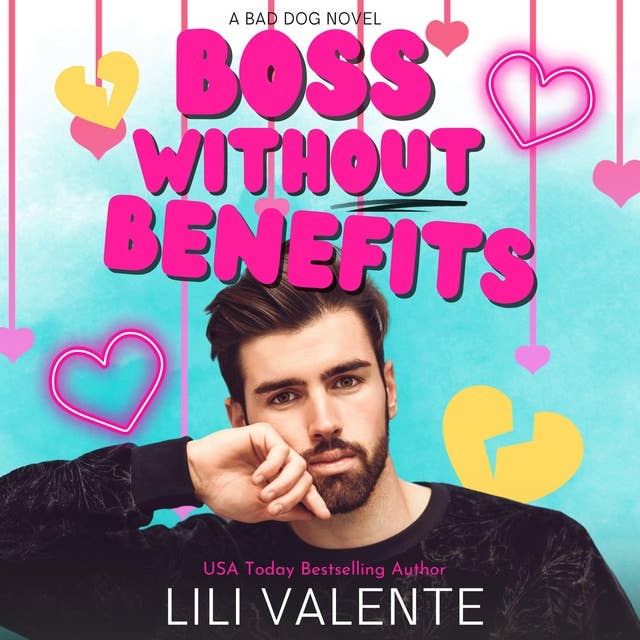 Boss Without Benefits: A Bad Dog Small Town Romance