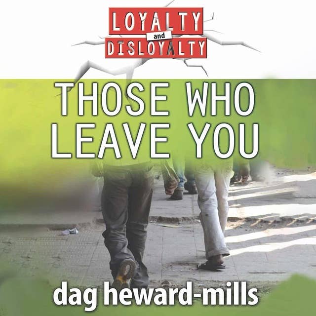 Those Who Leave You: Loyalty And Disloyalty