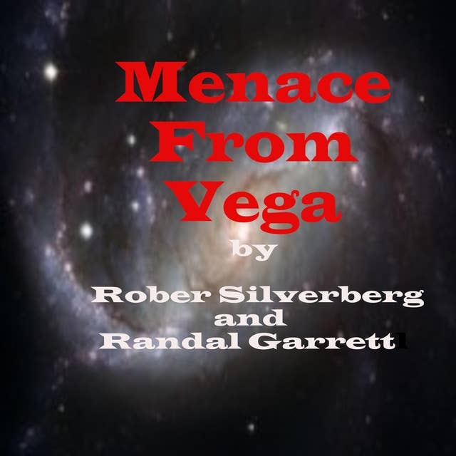 Menace from Vega: Why would strangers abduct an insane girl from a psychiatric ward? Jim Lawrence found out that to answer this question he had to face a—Menace from  Vega