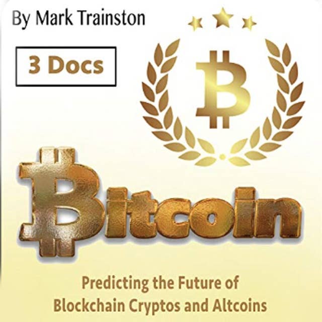 Bitcoin: Predicting the Future of Blockchain Cryptos and Altcoins