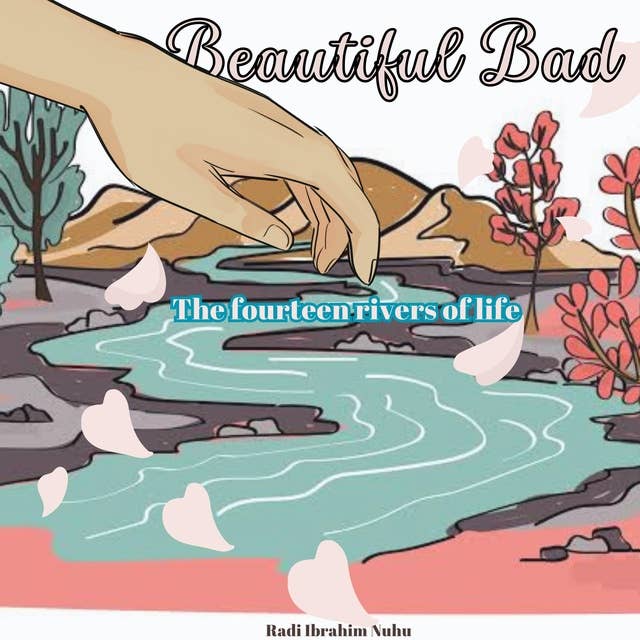Beautiful Bad: The fourteen rivers of life