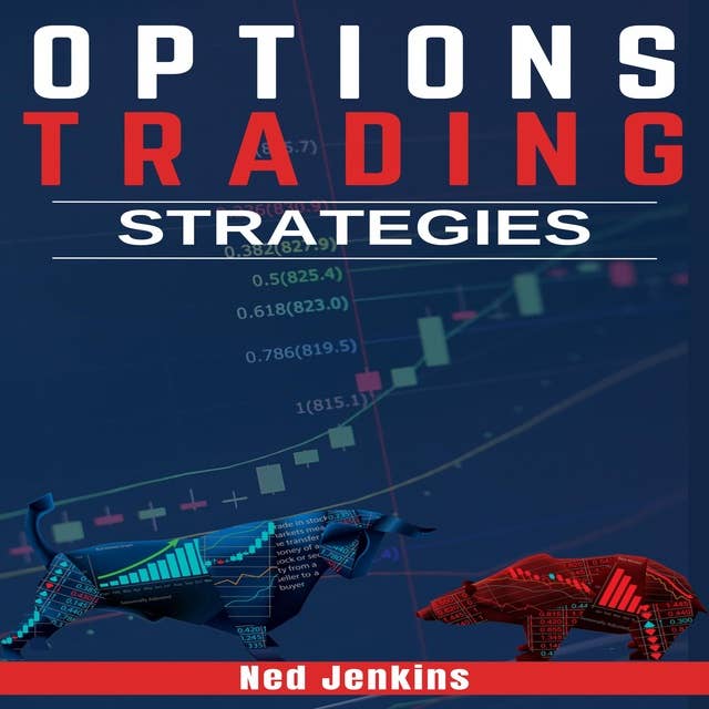 Options Trading Strategies: How to Make Money with the Best and Most Effective Strategies Long-Term Passive Income Strategies for a Job-Free Retirement  (2022 Guide for Beginners)