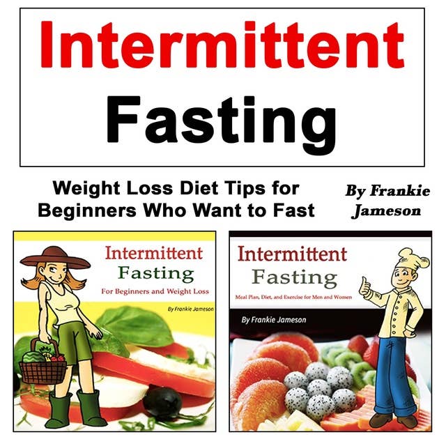 Intermittent Fasting: Weight Loss Diet Tips for Beginners Who Want to Fast