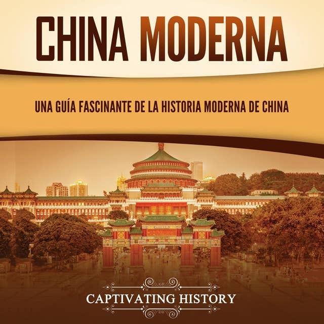China moderna: Una guía fascinante de la historia moderna de China
