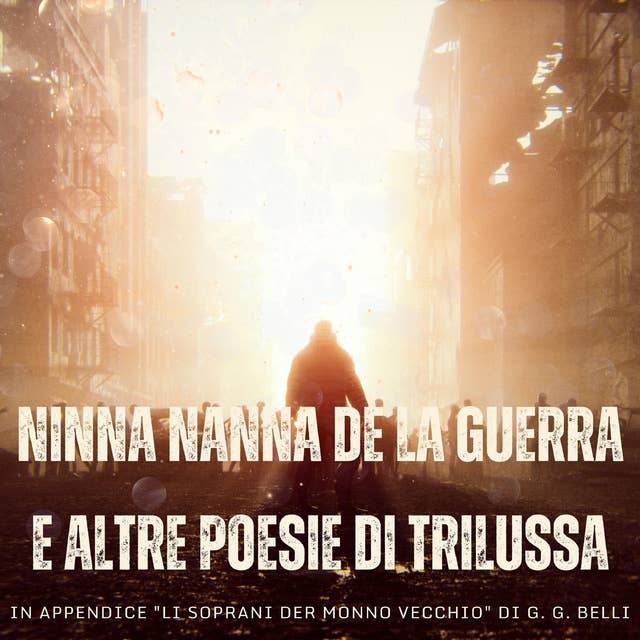 "Ninna nanna de la guerra" e altre poesie di Trilussa: In appendice: "Li soprani der monno vecchio" di G. G. Belli
