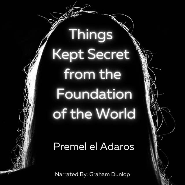 Things Kept Secret from the Foundation of the World