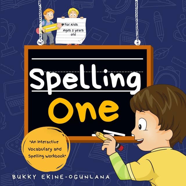 Spelling One: An Interactive Vocabulary and Spelling Workbook for  5-Year-Olds (With AudioBook Lessons)