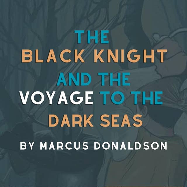 The Black Knight and The Voyage to the Dark Seas
