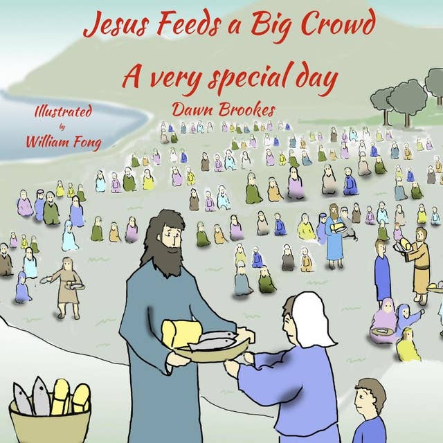 Jesus Feeds a Big Crowd: A very Special Day