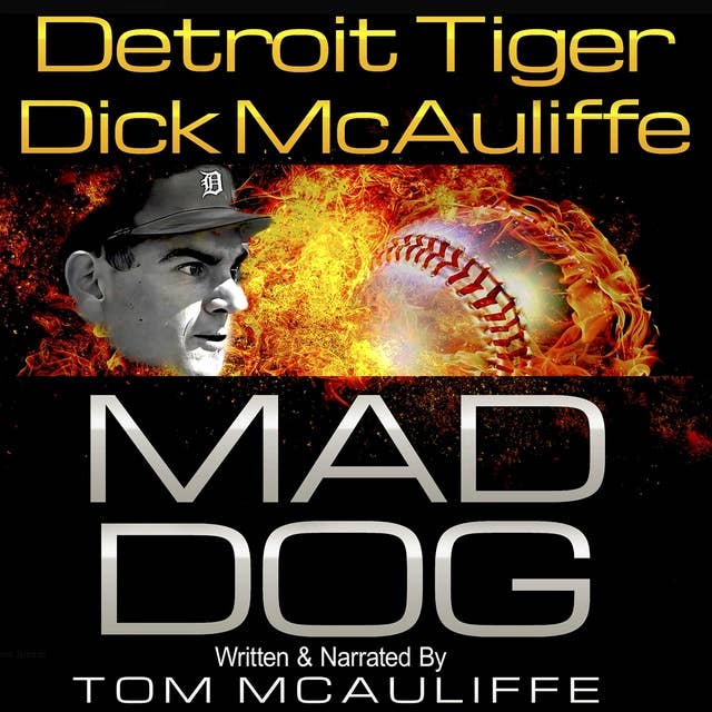 Mad Dog!: Detroit Tiger Dick McAuliffe