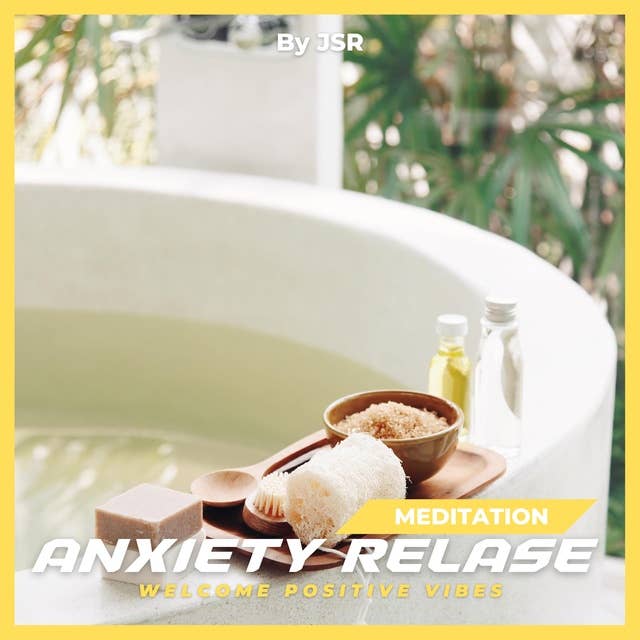 Anxiety Relief Meditation: Welcome Positive Vibes