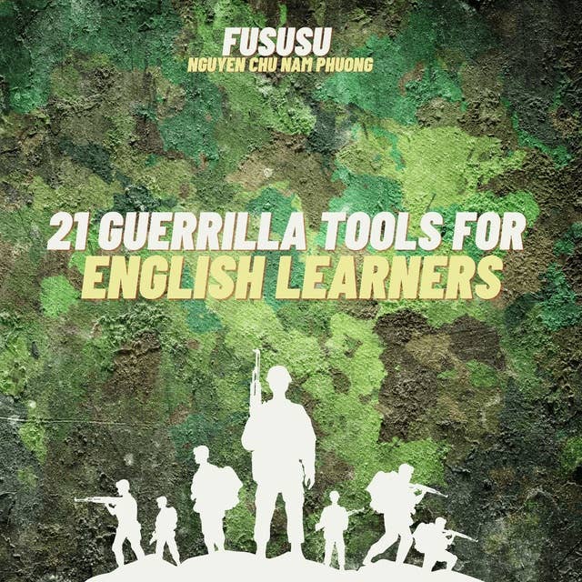 21 Guerrilla Tools for English Learners: Learn Any Language Faster Even While You Are Sleeping