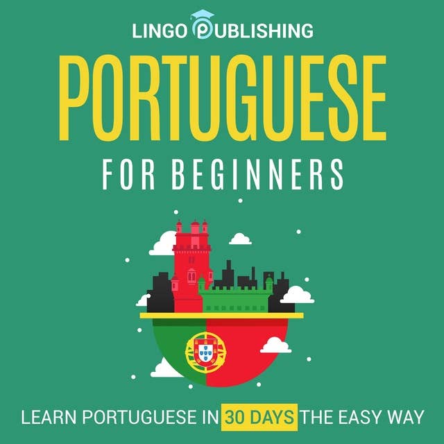Portuguese for Beginners: Learn Portuguese in 30 Days the Easy Way