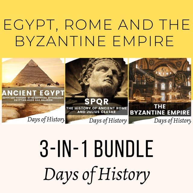 Egypt, Rome and the Byzantine Empire: 3-IN-1 BUNDLE