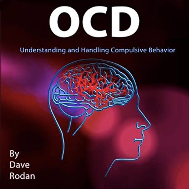 OCD: Understanding and Handling Compulsive Behavior