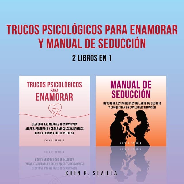 Trucos Psicológicos Para Enamorar y Manual De Seducción: 2 Libros en 1