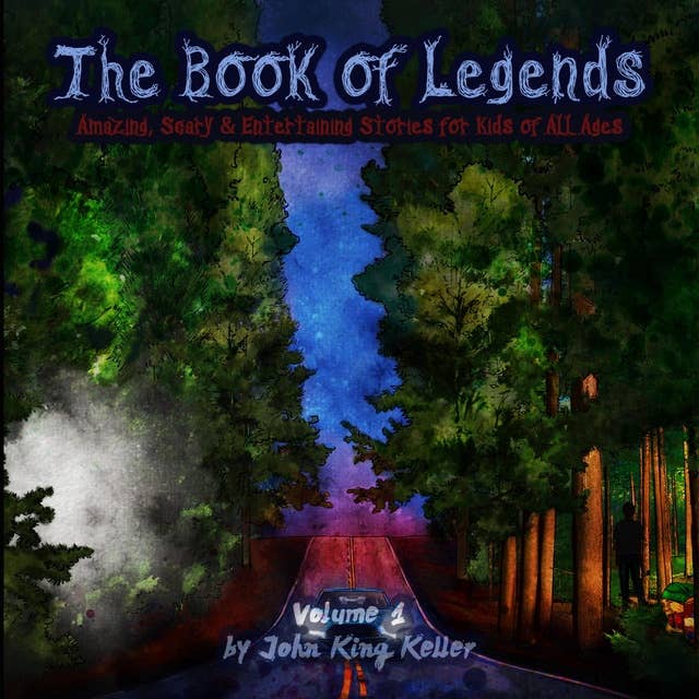The Book of Legends: Amazing, Scary and Entertaining Stories for Kids of all Ages