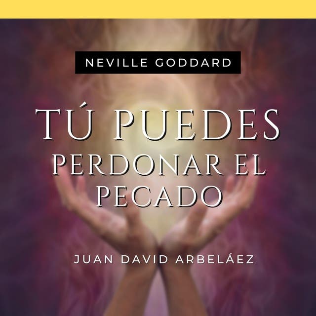 Tú Puedes Perdonar El Pecado - Conferencias de Neville Goddard ...