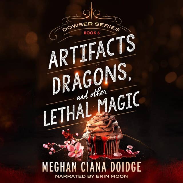 Artifacts, Dragons, and Other Lethal Magic (Dowser 6)