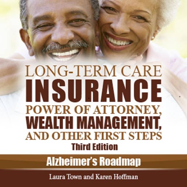 Long-Term Care Insurance, Power of Attorney, Wealth Management, and Other First Steps