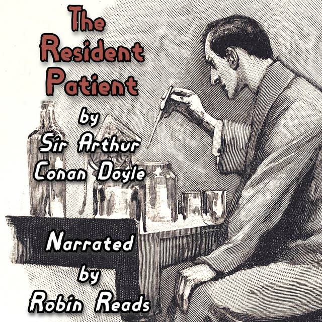 Sherlock Holmes and the Adventure of the Resident Patient: A Robin Reads Audiobook