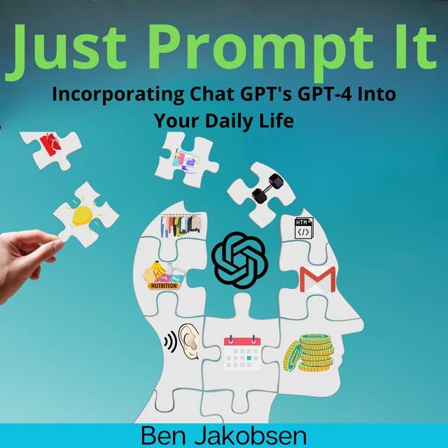 Just Prompt It: Incorporating Chat GPT's GPT-4 Into Your Daily Life