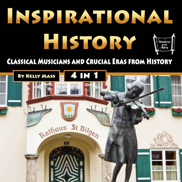 Inspirational History: Classical Musicians and Crucial Eras from History
