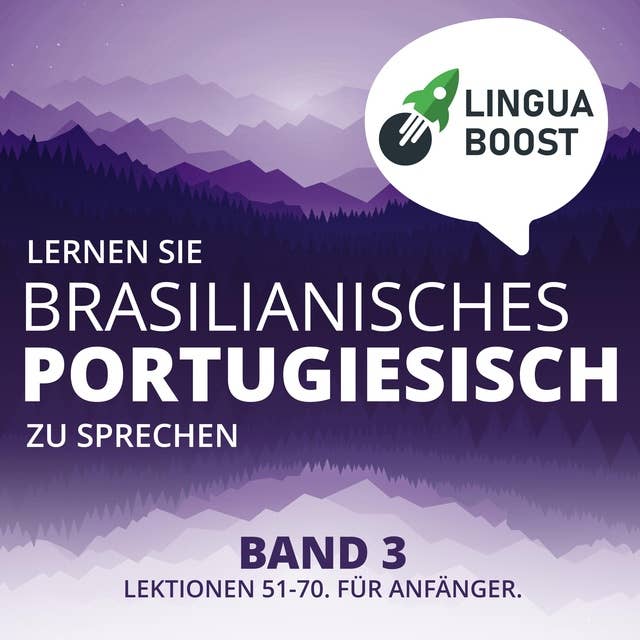 Lernen Sie brasilianisches Portugiesisch zu sprechen. Band 3.: Lektionen 51-70. Für Anfänger.