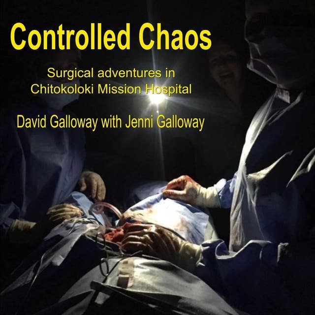 Controlled Chaos: Surgical Adventures in Chitokoloki Mission Hospital