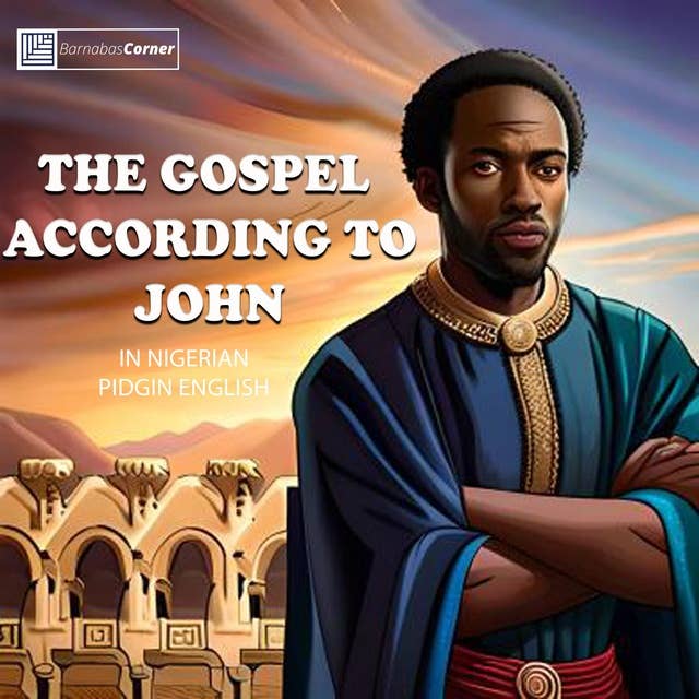 The Gospel According To John In Nigerian Pidgin English