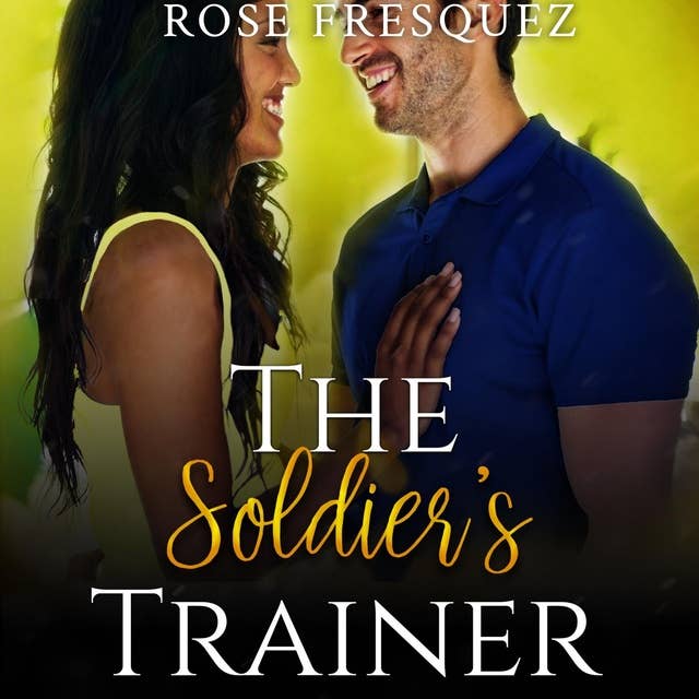 The Soldier's Trainer: A Christian Standalone Military Romance