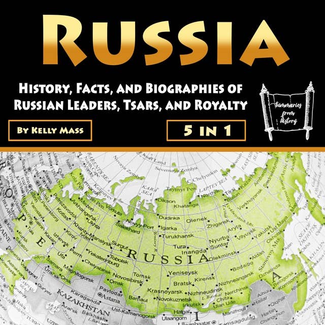 Russia: History, Facts, and Biographies of Russian Leaders, Tsars, and Royalty
