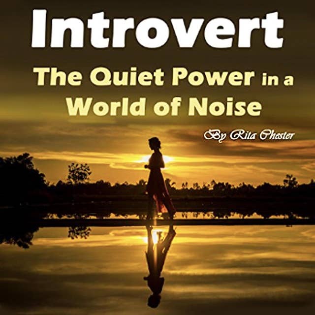 Introvert: The Quiet Power in a World of Noise