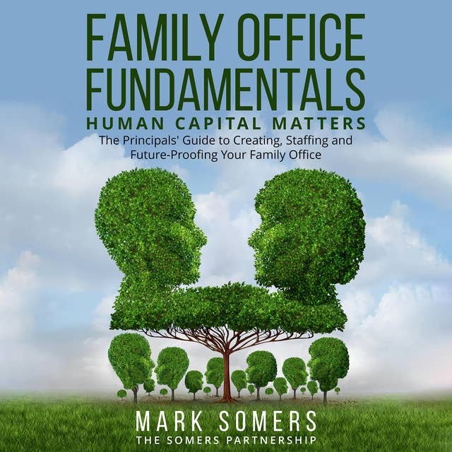 Family Office Fundamentals: Human Capital Matters