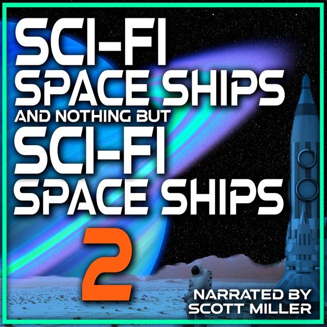 Sci-Fi Space Ships and Nothing But Sci-Fi Space Ships 2