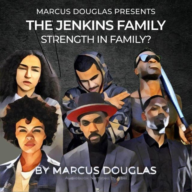 Marcus Douglas Presents The Jenkins Family: Strength in Family?