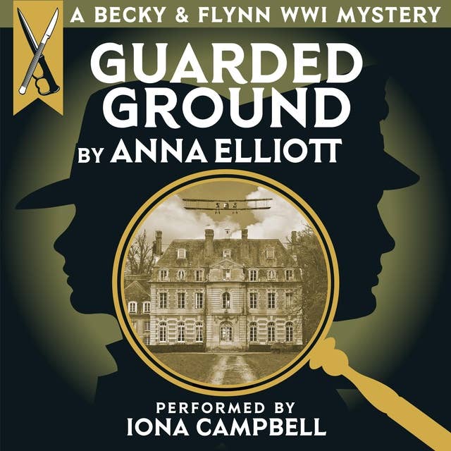 Guarded Ground, A Becky & Flynn WWI Mystery: The Becky and Flynn Mystery Series Book 1
