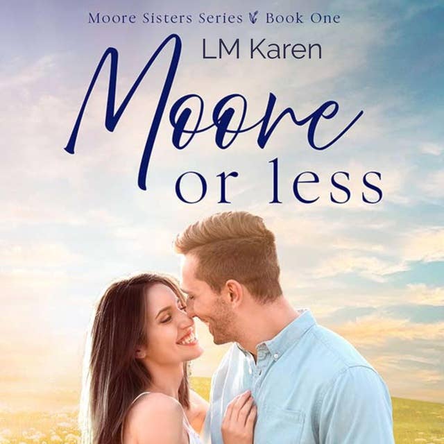 Moore or Less: A Contemporary Christian Romance (Moore Sisters Book 1)