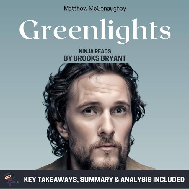 Summary: Greenlights: by Matthew McConaughey: Key Takeaways, Summary & Analysis