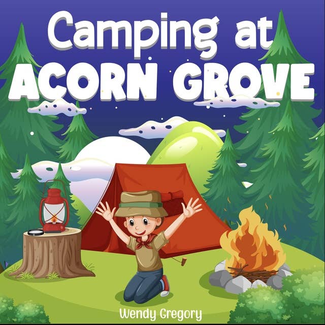 Camping at Acorn Grove: A Rhyming Camping Story for Younger Children