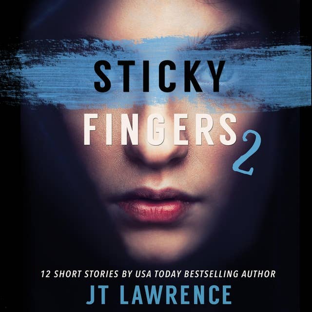 Sticky Fingers 2: Another 12 Twisted Short Stories