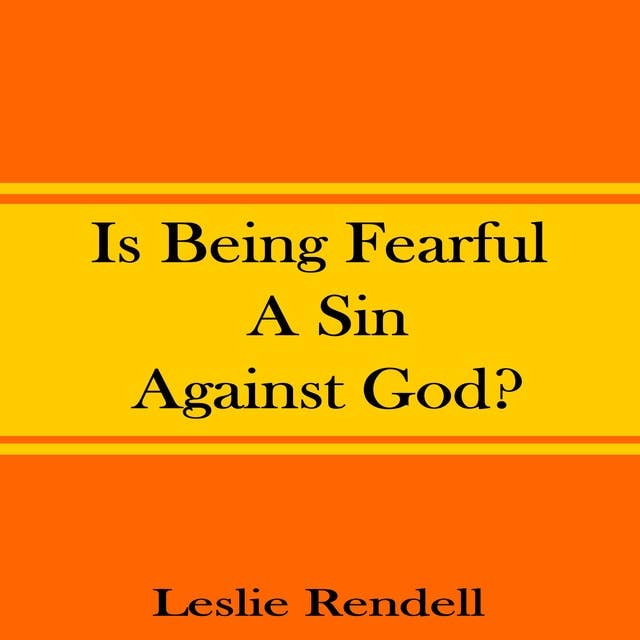 Is Being Fearful A Sin Against God