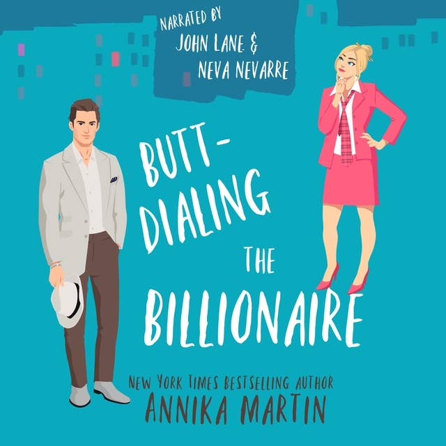 Butt-dialing the Billionaire: An undercover-boss opposites-attract grumpy-sunshiny standalone romantic comedy