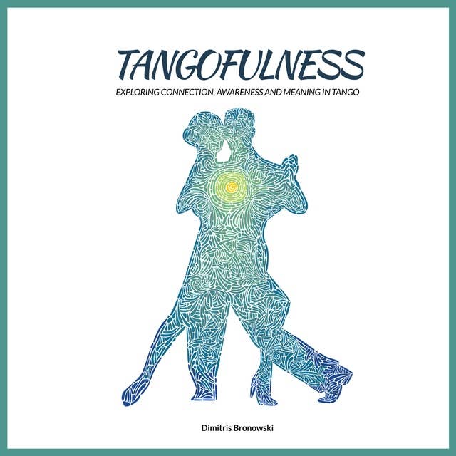 Tangofulness: Exploring connection, awareness and meaning in tango